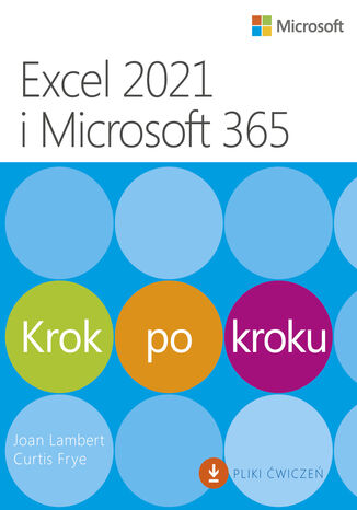 Excel 2021 i Microsoft 365 Krok po kroku Joan Lambert, Curtis Frye - okładka książki
