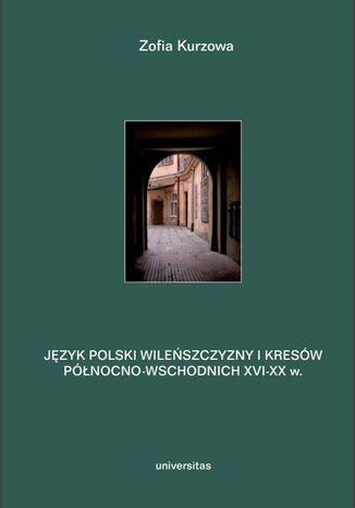 Język polski Wileńszczyzny i Kresów północno-wschodnich XVI-XX w. Prace językoznawcze, t. 2