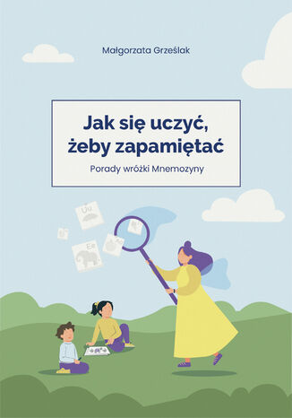 Jak się uczyć, żeby zapamiętać