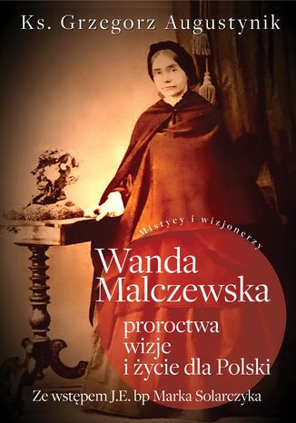 Wanda Malczewska: proroctwa, wizje i życie dla Polski Ks. Grzegorz Augustynik - okładka audiobooks CD