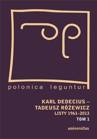 Karl Dedecius - Tadeusz Rewicz. Listy 1961-2013, tomy I i II Marek Zybura, Andreas Lawaty - okadka ebooka