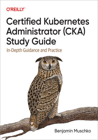 Certified Kubernetes Administrator (CKA) Study Guide Benjamin Muschko - okładka ebooka