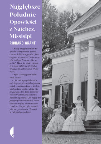 Najgłębsze Południe. Opowieści z Natchez, Missisipi Richard Grant - okładka ebooka