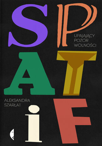 SPATiF. Upajający pozór wolności Aleksandra Szarłat - okładka audiobooka MP3