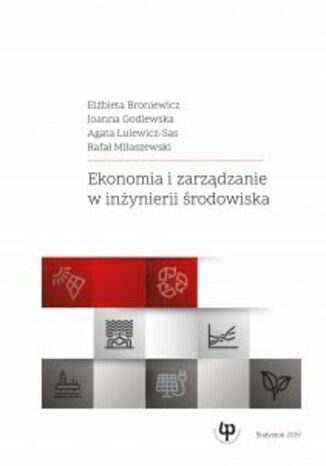 Ekonomia i zarzdzanie w inynierii rodowiska Elbieta Broniewicz, Joanna Godlewska, Agata Lulewicz-Sas, Rafa Miaszewski - okadka ebooka