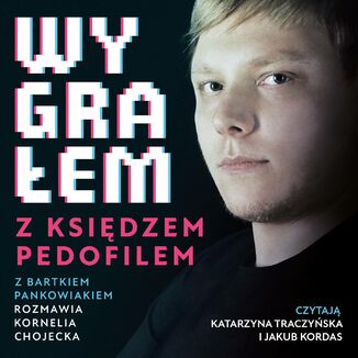 Okładka: Wygrałem z księdzem pedofilem. Wywiad rzeka z bohaterem filmu Sekielskich
