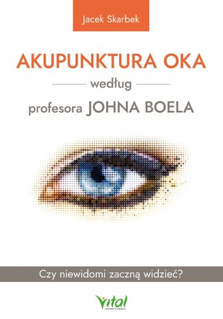 Okładka: Akupunktura oka według profesora Johna Boela