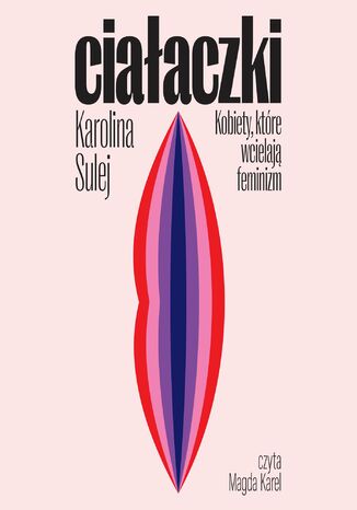 Ciałaczki. Kobiety, które wcielają feminizm