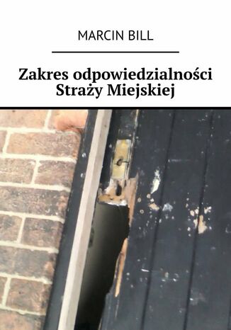 Zakres odpowiedzialnoci Stray Miejskiej Marcin Bill - okadka ebooka