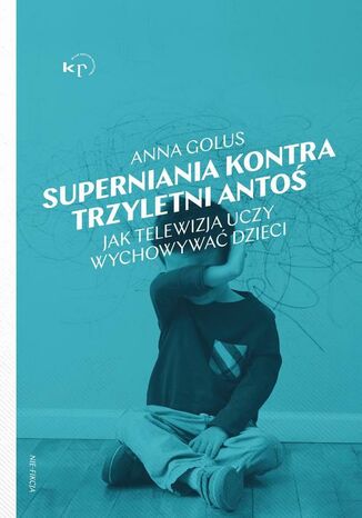 Superniania kontra trzyletni Anto Anna Golus - okadka ksiki