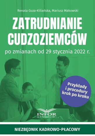 Zatrudnianie cudzoziemcw po zmianach od 29 stycznia 2022 r Mariusz Makowski, Renata Guza-Kiliaska - okadka ebooka