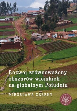 Rozwj zrwnowaony obszarw wiejskich na globalnym Poudniu Mirosawa Czerny - okadka ebooka