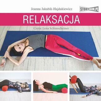 Relaksacja. Jak zadba o ciao, umys i emocje Joanna Jakubik-Hajdukiewicz - okadka audiobooka MP3