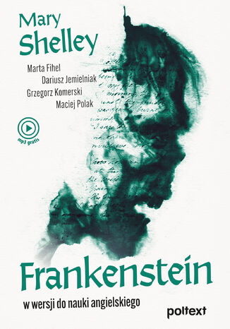 Frankenstein w wersji do nauki angielskiego Marta Fihel, Dariusz Jemielniak, Grzegorz Komerski, Maciej Polak, Mary Shelley - okładka książki