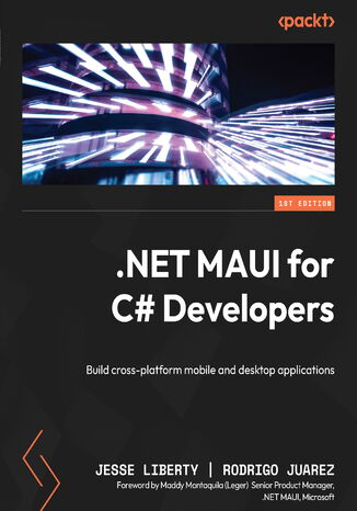 .NET MAUI for C# Developers. Build cross-platform mobile and desktop applications Jesse Liberty, Rodrigo Juarez, Maddy Montaquila (Leger) - okładka audiobooka MP3