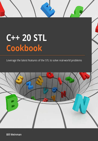 C++20 STL Cookbook. Leverage the latest features of the STL to solve real-world problems Bill Weinman - okadka audiobooks CD