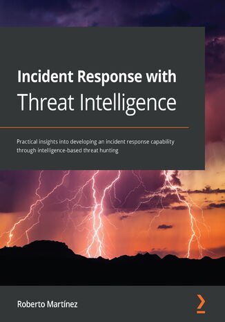 Incident Response with Threat Intelligence Roberto Martinez - okładka książki