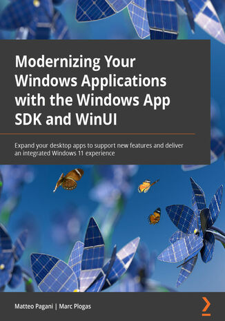 Modernizing Your Windows Applications with the Windows App SDK and WinUI Matteo Pagani, Marc Plogas - okładka książki