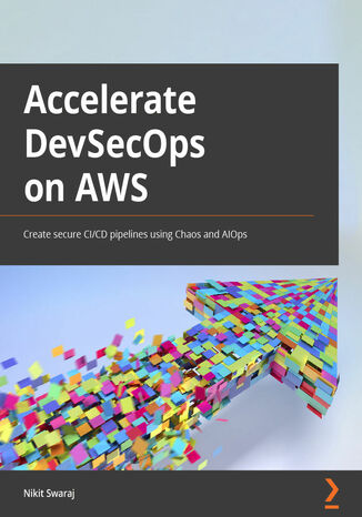 Accelerating DevSecOps on AWS. Create secure CI/CD pipelines using Chaos and AIOps Nikit Swaraj - okadka audiobooks CD
