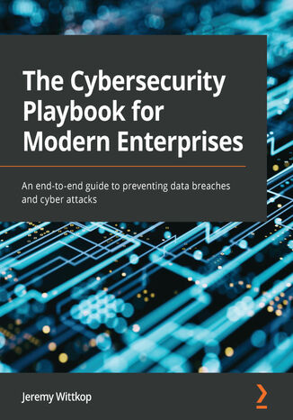 The Cybersecurity Playbook for Modern Enterprises Jeremy Wittkop - okładka książki