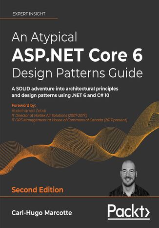 An Atypical ASP.NET Core 6 Design Patterns Guide - Second Edition Carl-Hugo Marcotte - okładka książki