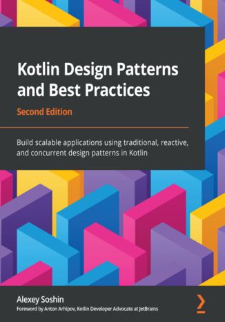 Kotlin Design Patterns and Best Practices - Second Edition Alexey Soshin - okładka książki