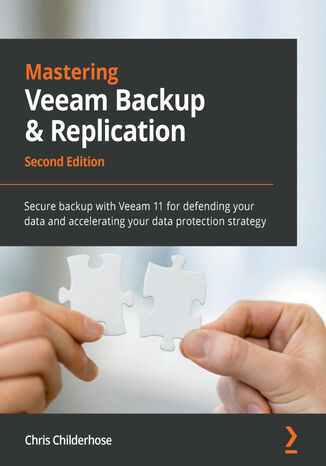 Mastering Veeam Backup & Replication. Secure backup with Veeam 11 for defending your data and accelerating your data protection strategy - Second Edition Chris Childerhose - okadka ebooka