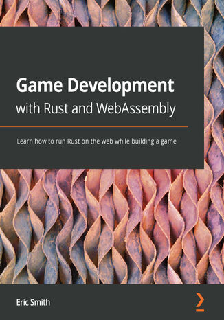 Game Development with Rust and WebAssembly Eric Smith - okładka książki