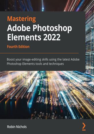 Mastering Adobe Photoshop Elements 2022 - Fourth Edition Robin Nichols - okładka książki
