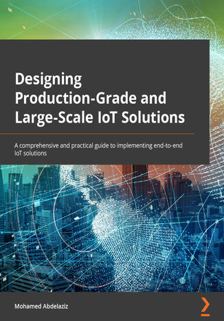 Designing Production-Grade and Large-Scale IoT Solutions Mohamed Abdelaziz - okładka książki