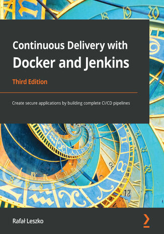 Continuous Delivery with Docker and Jenkins. Create secure applications by building complete CI/CD pipelines - Third Edition Rafał Leszko - okładka audiobooka MP3