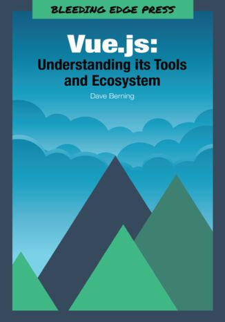 Vue.js: Understanding its Tools and Ecosystem. Take a crash course in the main concepts and syntax of the Vue.js library Dave Berning - okadka audiobooks CD