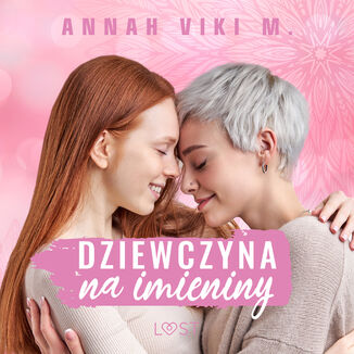 Dziewczyna na imieniny  lesbijskie opowiadanie erotyczne Annah Viki M. - okadka audiobooka MP3