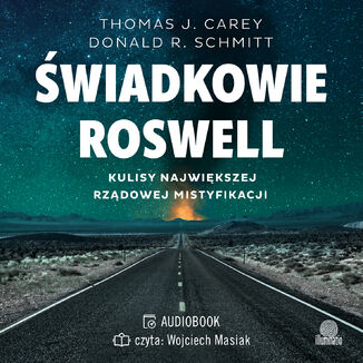 Świadkowie Roswell. Kulisy największej rządowej mistyfikacji Thomas J. Carey, Donald R. Schmitt - okładka audiobooka MP3