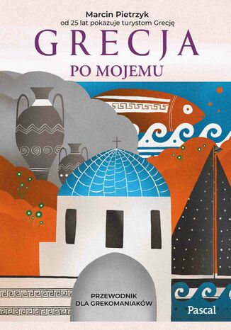 Grecja po mojemu Marcin Pietrzyk - okładka książki