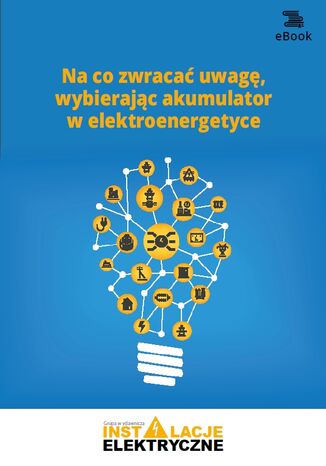 Na co zwracać uwagę, wybierając akumulator w elektroenergetyce Michał Świerżewski - okładka książki