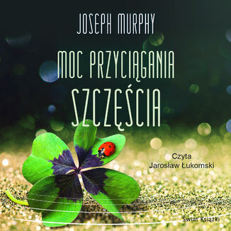 Moc przyciągania szczęścia Joseph Murphy - okładka audiobooka MP3