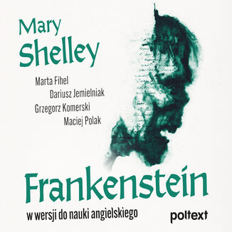Frankenstein w wersji do nauki angielskiego Marta Fihel, Dariusz Jemielniak, Grzegorz Komerski, Maciej Polak, Mary Shelley - okładka audiobooks CD