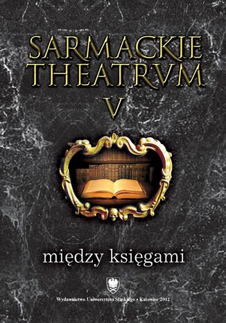 Sarmackie theatrum. T. 5: Midzy ksigami red. Maria Barowska, Marzena Waliska - okadka audiobooks CD