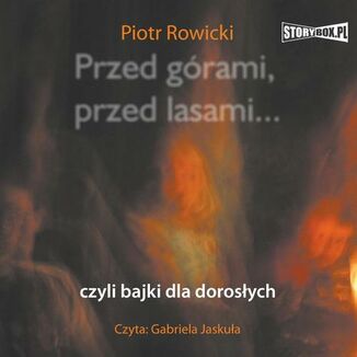 Przed grami, przed lasami... czyli bajki dla dorosych Piotr Rowicki - okadka audiobooka MP3