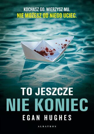 TO JESZCZE NIE KONIEC Egan Hughes
