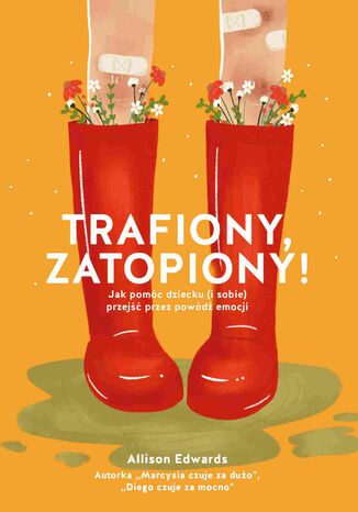 Trafiony, zatopiony! Jak pomóc dziecku (i sobie) przejść przez powódź emocji