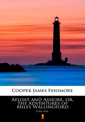 Afloat and Ashore, or, the Adventures of Miles Wallingford. A Sea Tale James Fenimore Cooper - okadka audiobooks CD