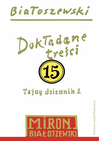 Utwory zebrane. Tom 15. Dokładane treści. Tajny dziennik 1