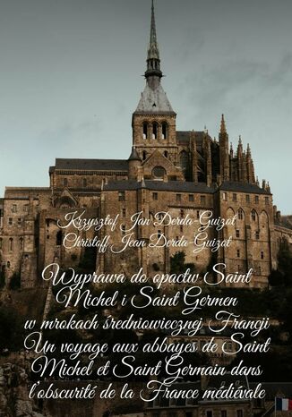 Wyprawa doopactw Saint Michel iSaint Germen wmrokach redniowiecznej Francji Krzysztof Derda-Guizot - okadka audiobooks CD