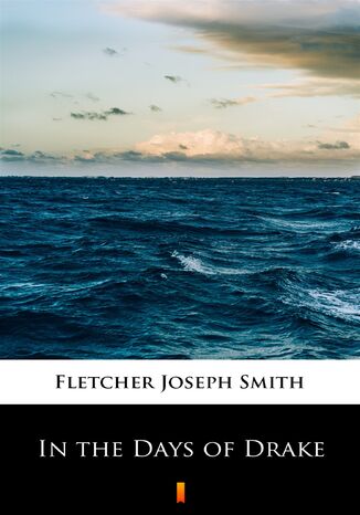 In the Days of Drake Joseph Smith Fletcher - okadka ebooka