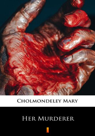 Her Murderer Mary Cholmondeley - okadka ebooka