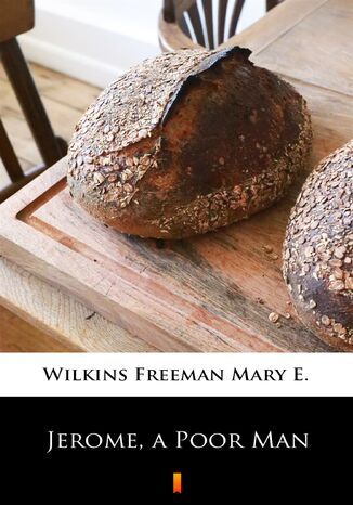 Jerome, a Poor Man Mary E. Wilkins Freeman - okadka ebooka