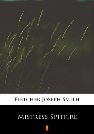 Mistress Spitfire Joseph Smith Fletcher - okadka ebooka