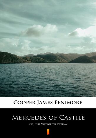 Mercedes of Castile. Or, The Voyage to Cathay James Fenimore Cooper - okadka ebooka